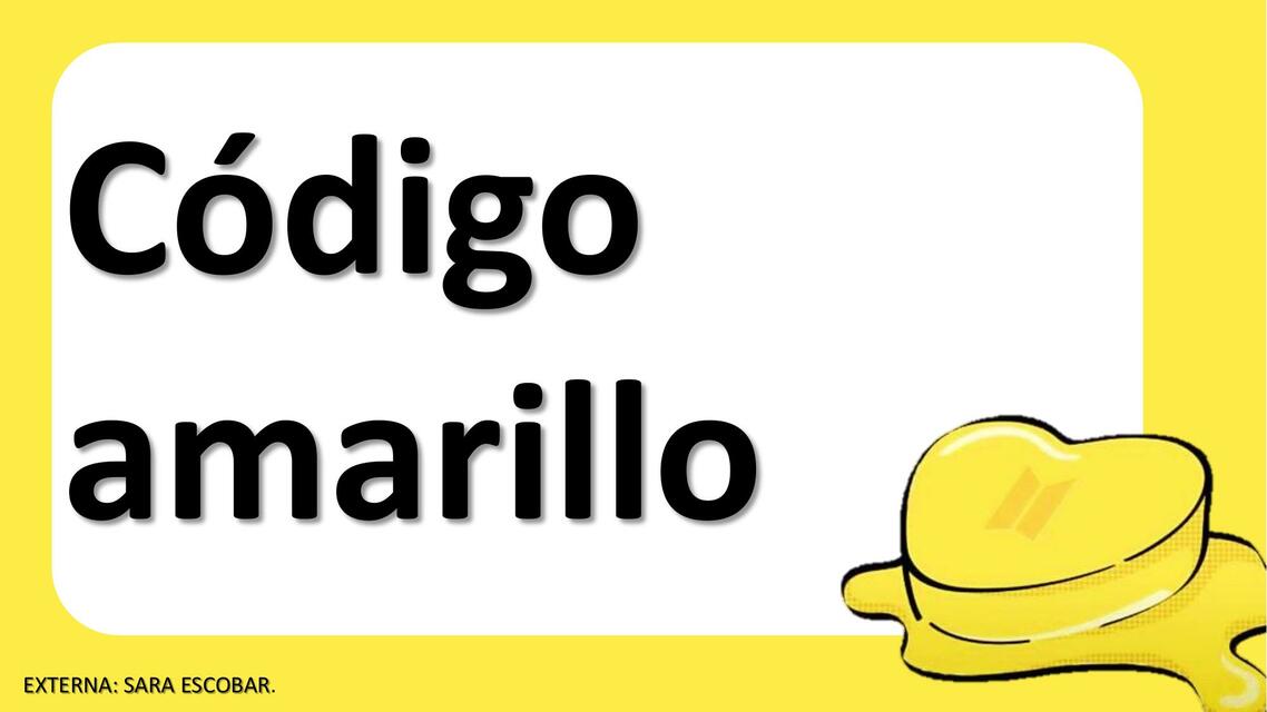 CÓDIGO AMARILLO.