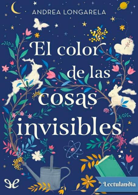 El color de las cosas invisibles Andrea Longarela