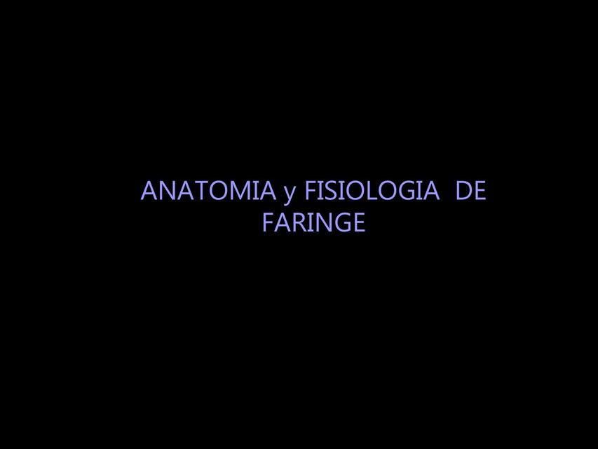 ANATOMIA Y FISIOLOGIA DE FARINGE