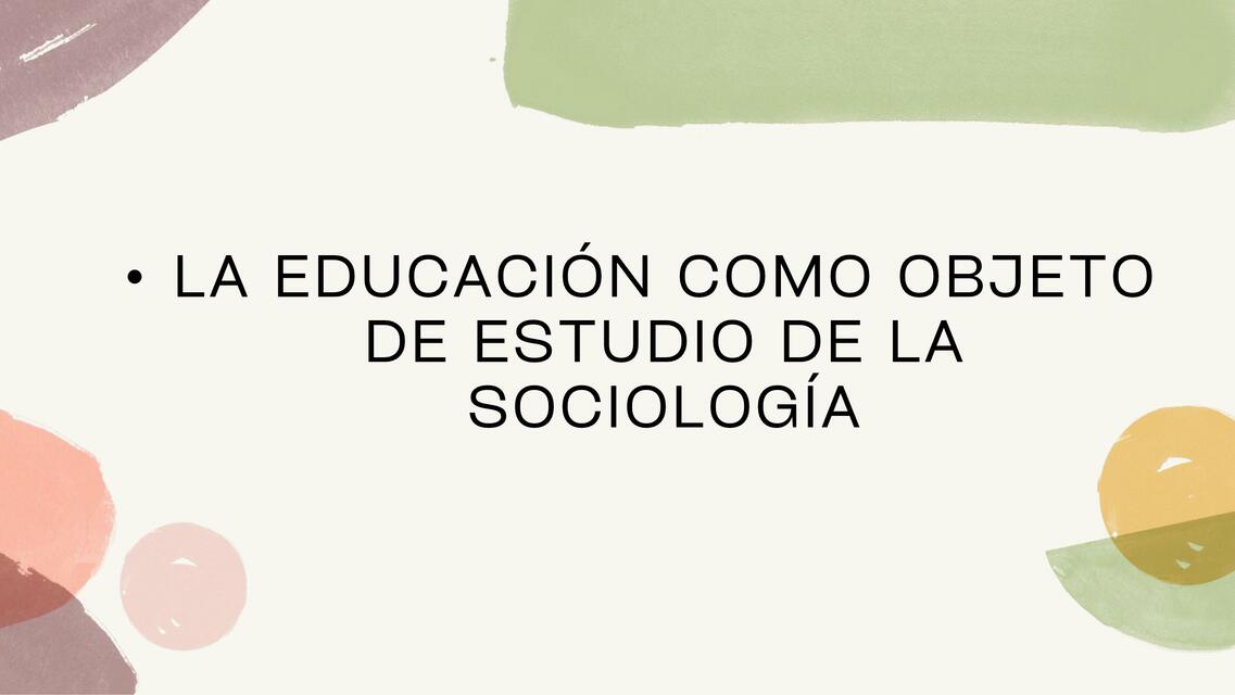 La Educación como objeto de estudio de la Sociología | Esther | uDocz