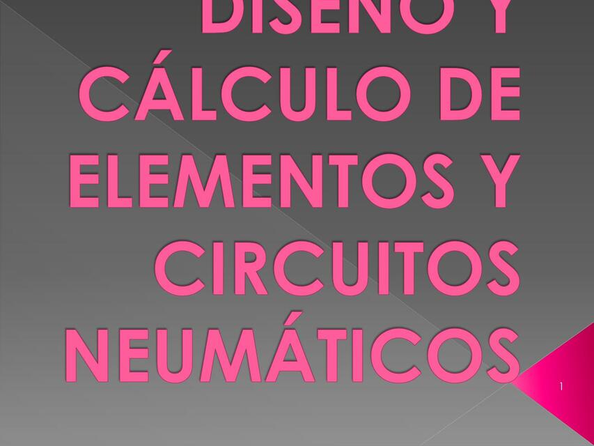 10 DISEÑO Y CÁLCULO DE ELEMENTOS Y CIRCUITOS NEUMÁ