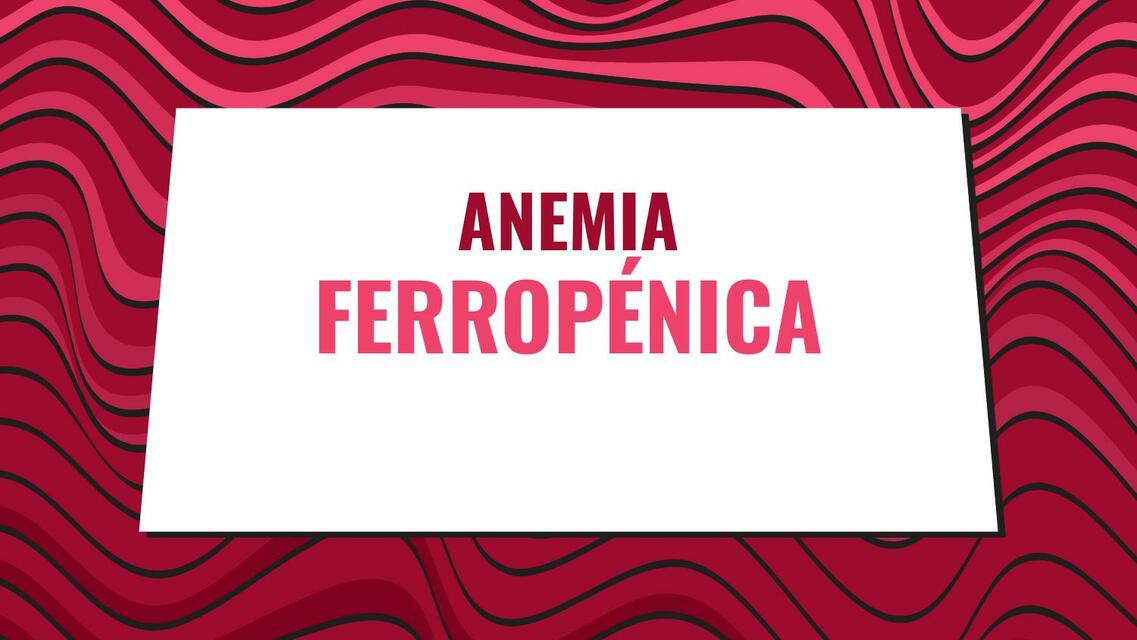 ANEMIA FERROPÉNICA