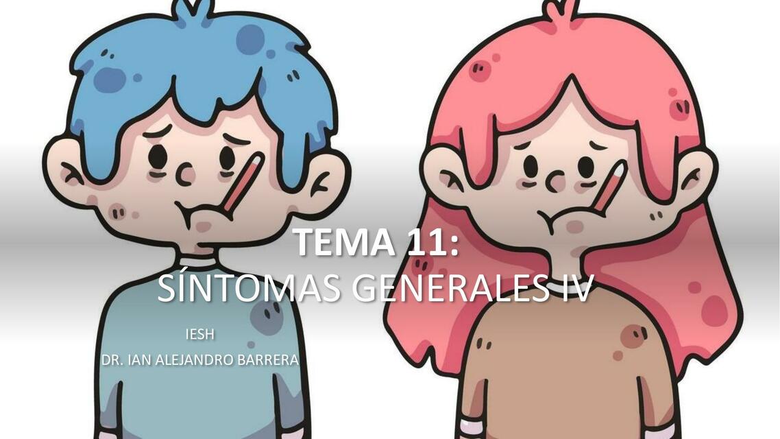 TEMA 11 SÍNTOMAS GENERALES IV