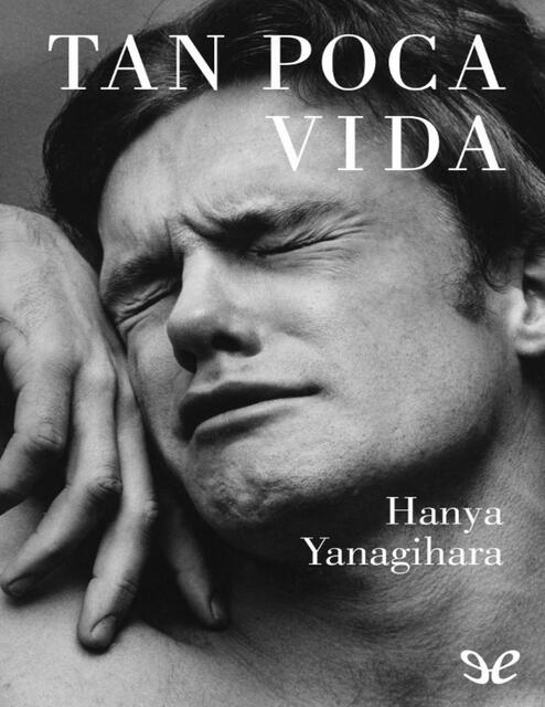 Tan poca vida Hanya Yanagihara Z Library