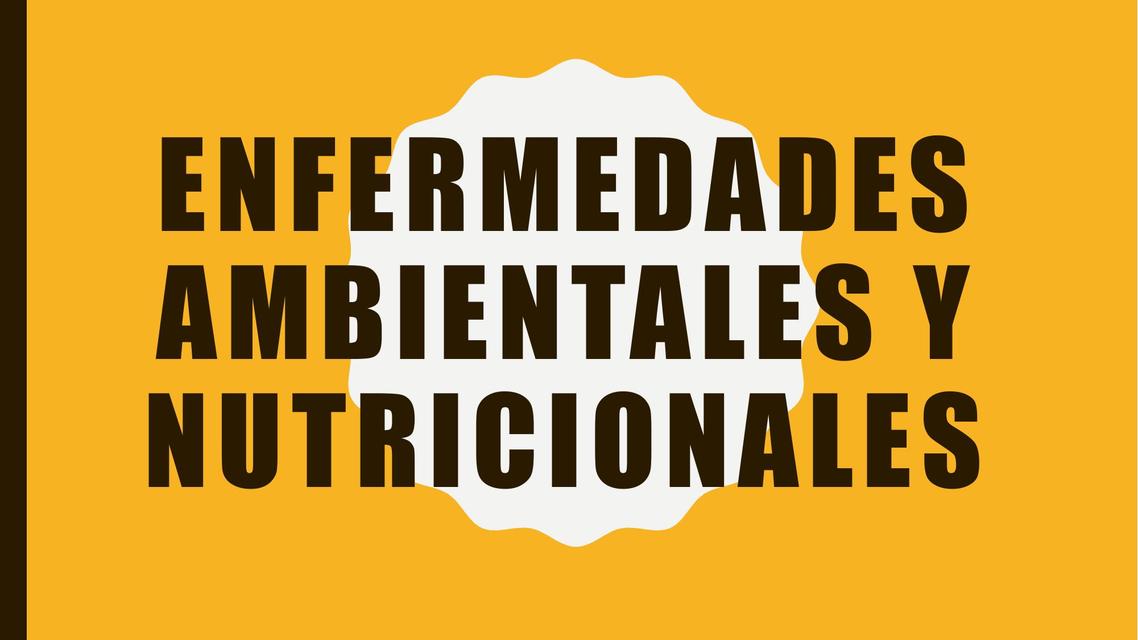 Enfermedades ambientales y nutricionales