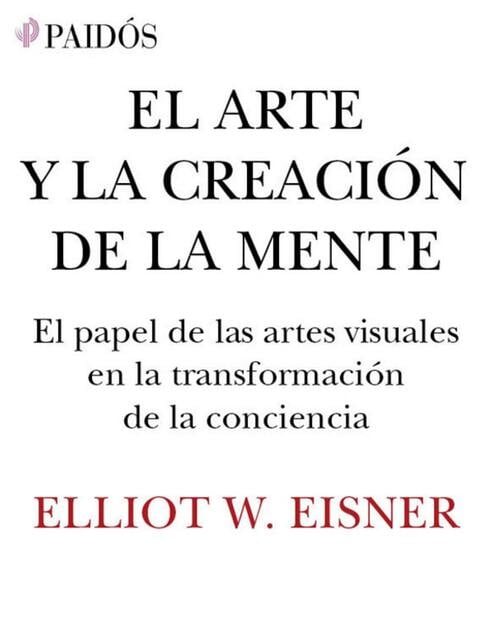 El arte y la creación de la mente, El papel de las artes visuales en la ...