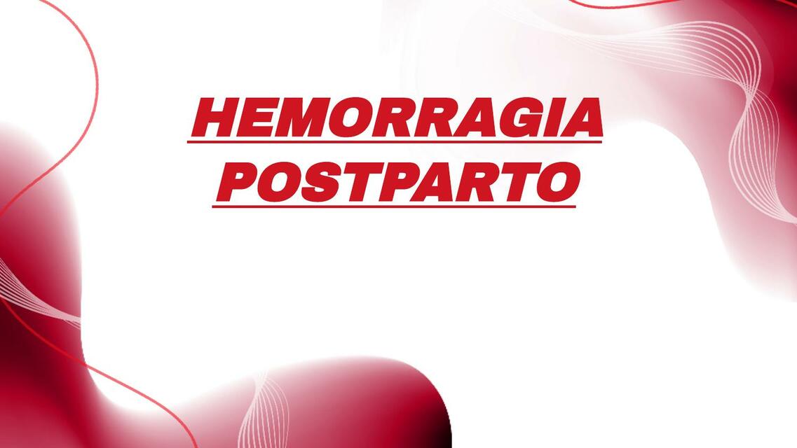 HEMORRAGIA POSTPARTO retencion de secundinasn placen