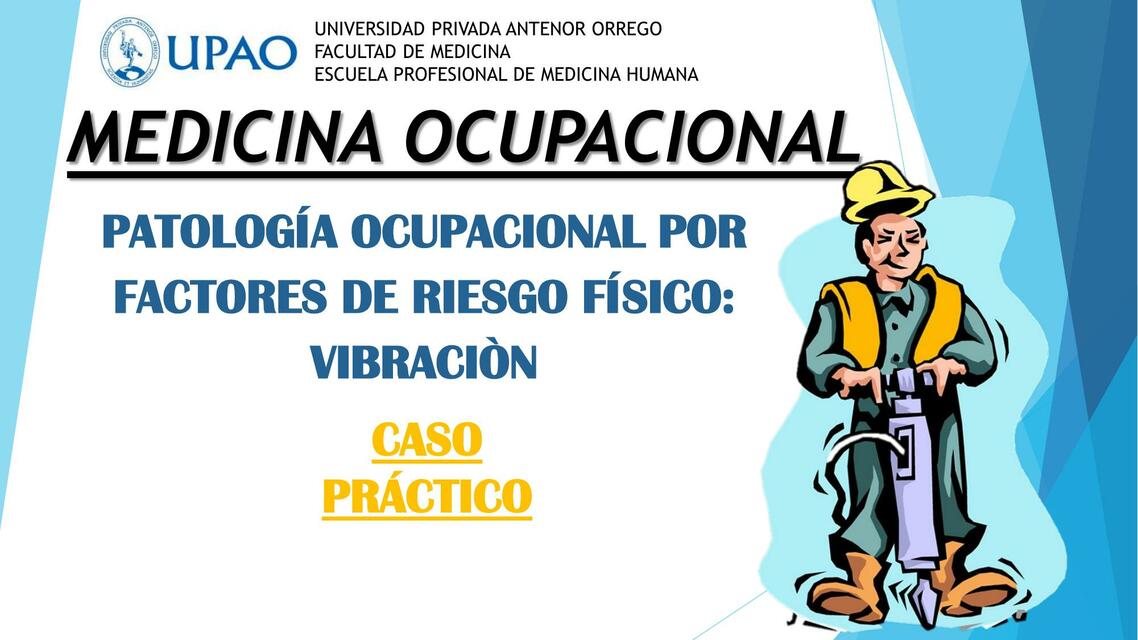 CASO PRÁCTICO PATOLOGÍA OCUPACIONAL POR FACTORES DE RIESGO FÍSICO: VIBRACIÒN