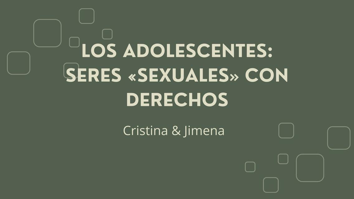 LOS ADOLESCENTES SERES <<SEXUALES>> CON DERECHOS