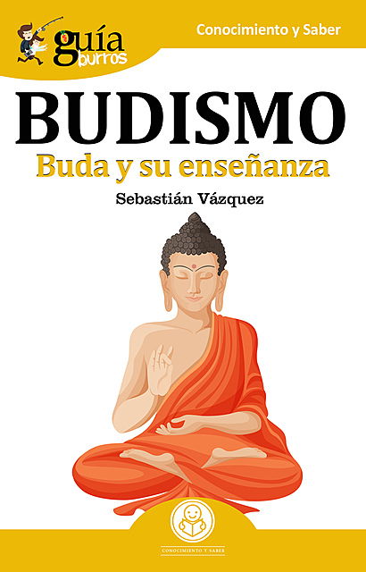 GuíaBurros Budismo - Buda y su enseñanza.