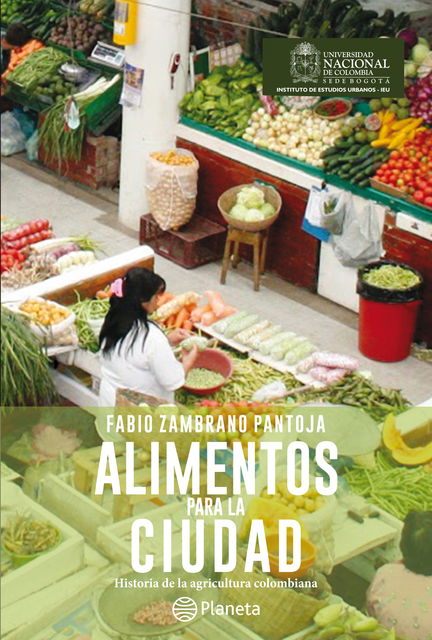 Alimentos para la ciudad, Historia de la agricultura Colombiana