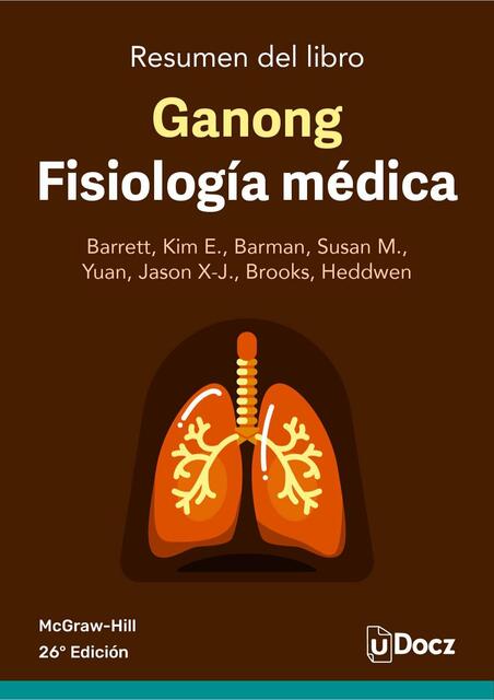 Resumen del Libro Ganong Fisiología médica, 26° Edición de Kim E. Barrett, Susan M. Barman, Heddwen L. Brooks, Jason X.-J. Yuan